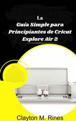 La Guía Simple para Principiantes de Cricut Explore Air 2