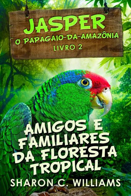 Amigos e Familiares da Floresta Tropical - Sharon C.  Williams - ebook