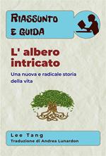 Riassunto E Guida - L' Albero Intricato