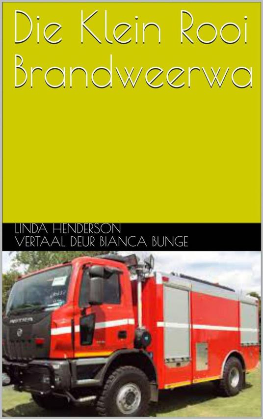 Die Klein Rooi Brandweerwa - Linda Henderson - ebook