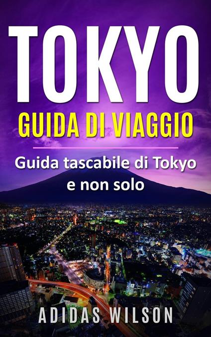 Tokyo Guida di viaggio - Adidas Wilson - ebook