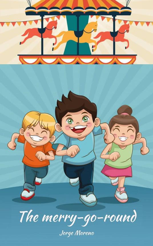 The Merry-go-round. - Jorge Moreno - ebook