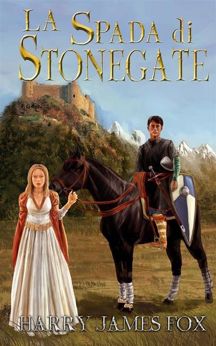 La Spada Di Stonegate - Harry James Fox,Laura Turbinati - ebook