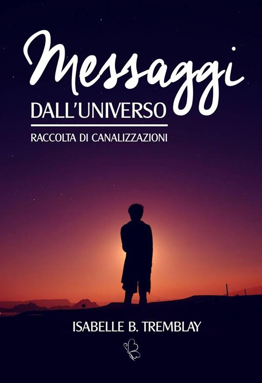 Messaggi dall'Universo - Isabelle B. Tremblay - ebook