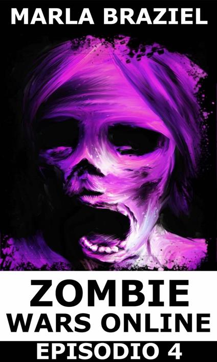 Zombie Wars Online - Episodio 4 - Marla Braziel - ebook