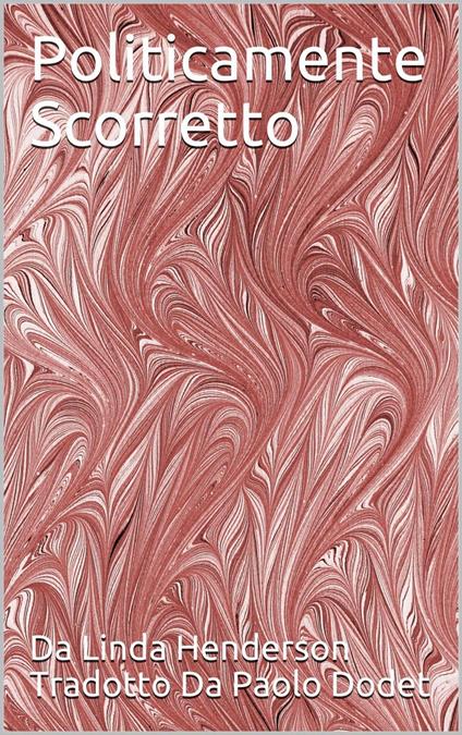 Politicamente Scorretto - Linda Henderson - ebook