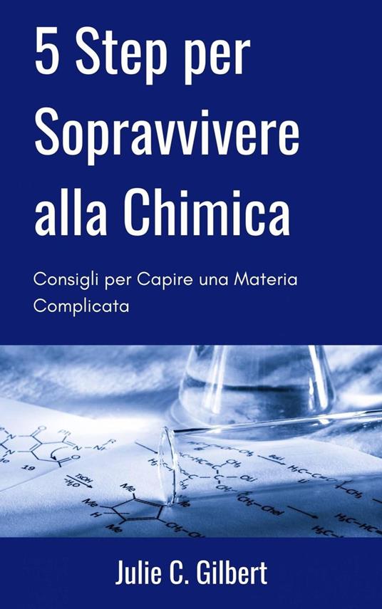 5 Step per Sopravvivere alla Chimica - Julie C. Gilbert - ebook