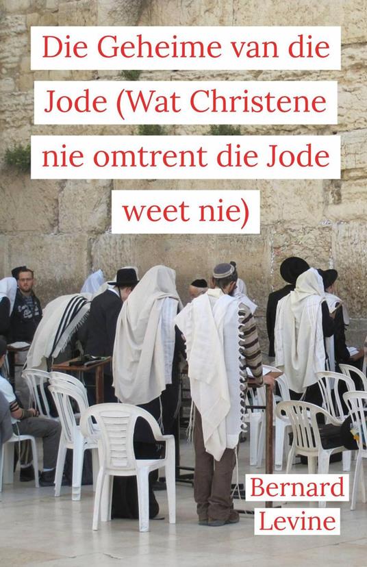 Die Geheime van die Jode (Wat Christene nie omtrent die Jode weet nie) - Bernard Levine - ebook