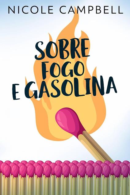 Sobre Fogo E Gasolina - Nicole Campbell - ebook