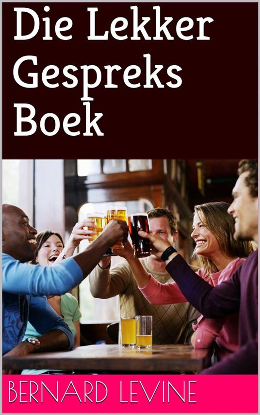Die Lekker Gespreks Boek - Bernard Levine - ebook