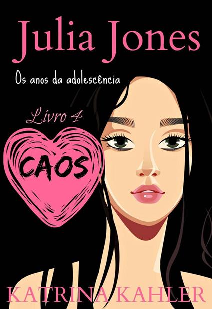 Julia Jones - Os Anos da Adolescência - Livro 4: Caos - Katrina Kahler - ebook