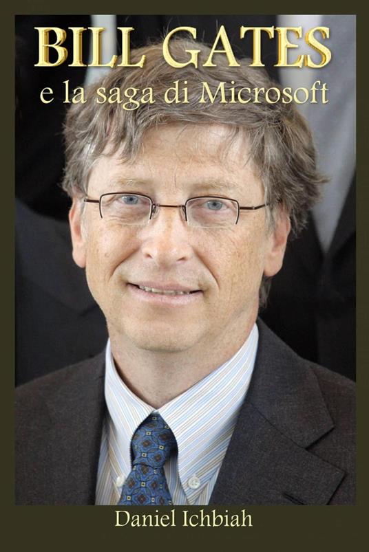 Bill Gates e la saga di Microsoft - Ichbiah Daniel - ebook