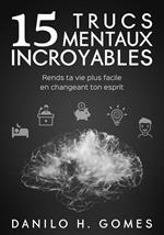 15 Trucs mentaux incroyables