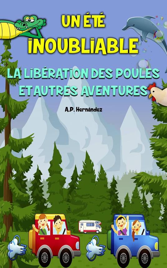 Un été inoubliable - La libération des poules et autres aventures - A.P. Hernández - ebook