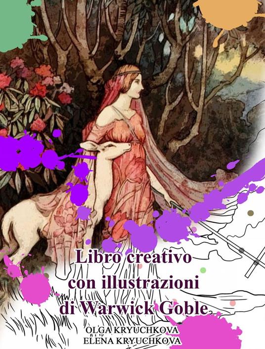 Libro creativo con illustrazioni di Warwick Goble - Elena Kryuchkova,Olga Kryuchkova - ebook