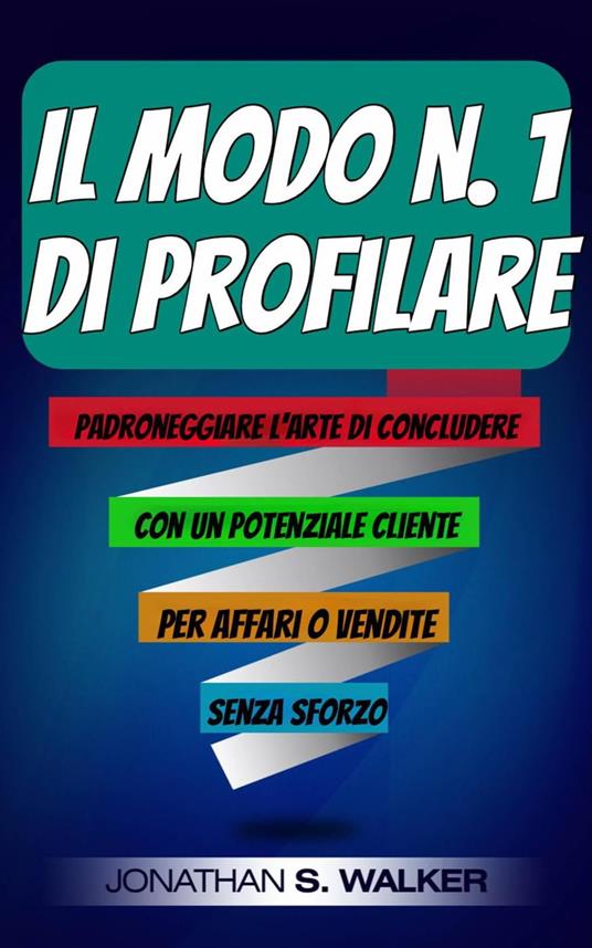 Il Modo n. 1 di Profilare - Jonathan S. Walker - ebook