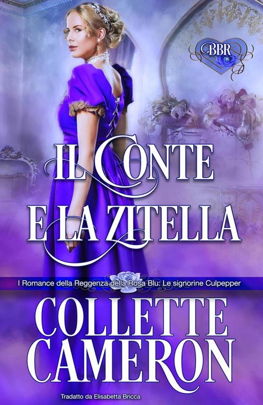 Il Conte e la Zitella - Collette Cameron - ebook