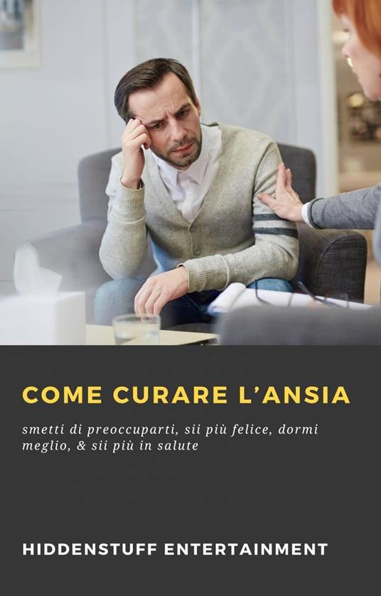 Come curare l’ansia - HIDDENSTUFF ENTERTAINMENT - ebook