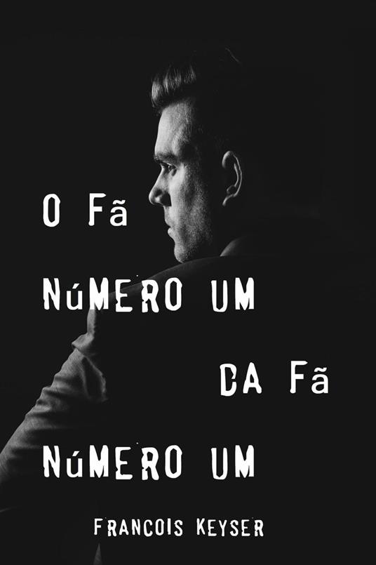 O Fã Número Um Da Fã Número Um - Francois Keyser - ebook
