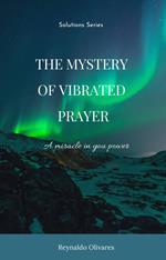 The Mystery of Vibrated Prayer