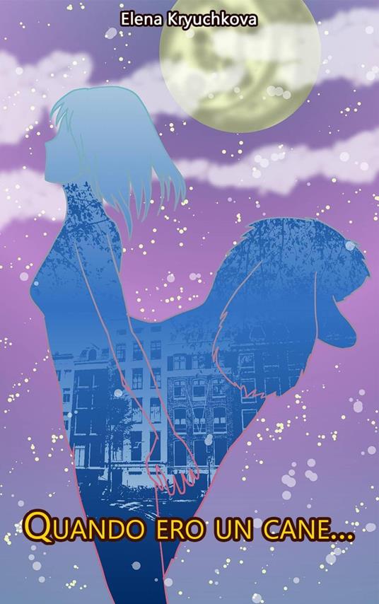 Quando ero un cane... - Elena Kryuchkova - ebook