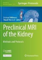 Preclinical MRI of the Kidney: Methods and Protocols - cover