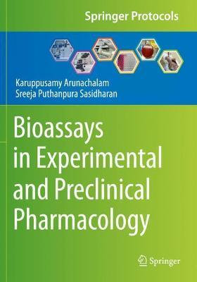 Bioassays in Experimental and Preclinical Pharmacology - Karuppusamy Arunachalam,Sreeja Puthanpura Sasidharan - cover