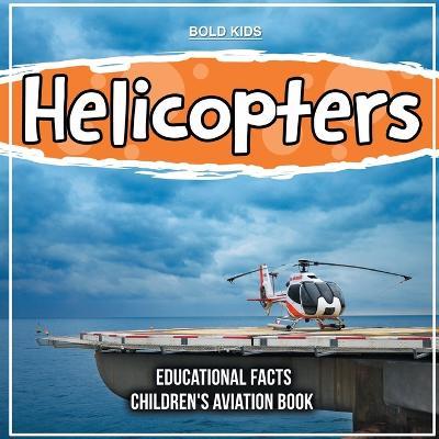 Helicopters Educational Facts Children's Aviation Book - Bold Kids - cover