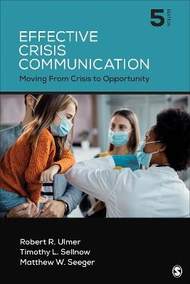 Effective Crisis Communication: Moving From Crisis to Opportunity - Robert R. Ulmer,Timothy L. Sellnow,Matthew W. Seeger - cover