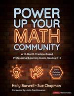 Power Up Your Math Community: A 10-Month Practice-Based Professional Learning Guide, Grades K-5