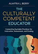 The Culturally Competent Educator: Connecting Equitable Practices for Instruction, Assessment, and Grading