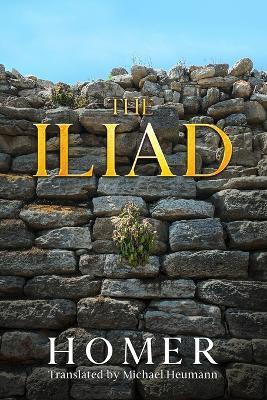 The Iliad: Translated by Michael Heumann - Homer - cover