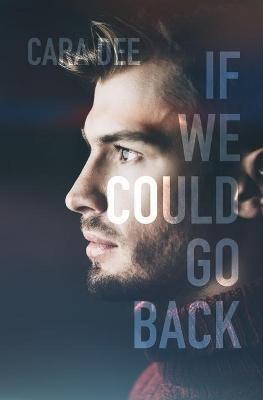If We Could Go Back - Cara Dee - cover
