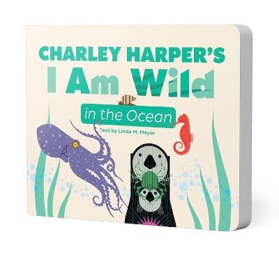 Charley Harper's I Am Wild in the Ocean Board Book - cover