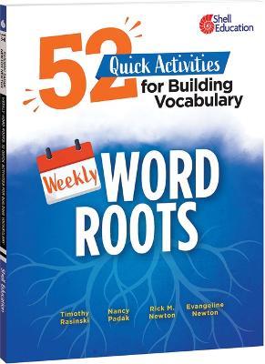 Weekly Word Roots: 52 Quick Activities for Building Vocabulary - Timothy Rasinski,Nancy Padak,Rick M. Newton - cover