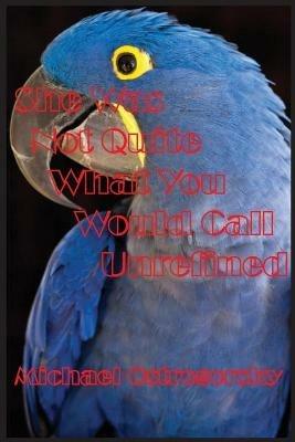 She Was Not Quite What You Would Call Unrefined: Part Two Kalaratri Trilogy - Michael Ostrogorsky - cover