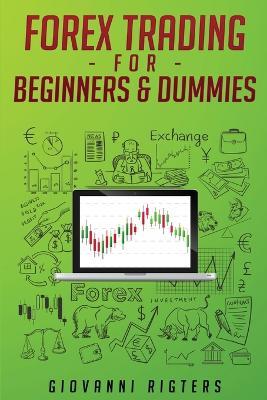 Forex Trading for Beginners & Dummies - Giovanni Rigters - cover