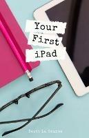 Your First iPad: The Easy Guide to iPad 10.2 and Other iPads Running iPadOS 13