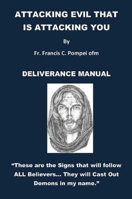Attacking Evil That Is Attacking You: Deliverance Manual - Francis Pompei Ofm - cover