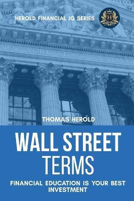 Wall Street Terms - Financial Education Is Your Best Investment - Thomas Herold - cover