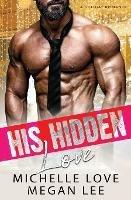 His Hidden Love: A Holiday Romance - Michelle Love,Megan Lee - cover
