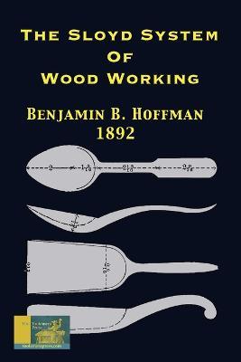 The Sloyd System Of Wood Working 1892 - Benjamin B Hoffman - cover