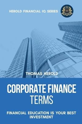 Corporate Finance Terms - Financial Education Is Your Best Investment - Thomas Herold - cover
