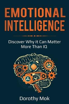 Emotional Intelligence: Discover Why it Can Matter More Than IQ - Dorothy Mok - cover