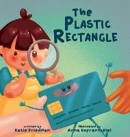 Libro in inglese The Plastic Rectangle: A Children's Book about Money  - Katie Friedman