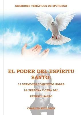 El Poder del Espiritu Santo en la Letra Grande: 12 Sermones completos sobre la Persona y Obra del Espiritu Santo, (El mismo autor de Solamente por Gracia y El poder de la oracion) - Charles Spurgeon - cover