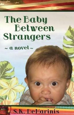 The Baby Between Strangers - S K DeMarinis - cover