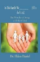 In This Family We _________ (fill in the blank): The Wonder of Being a Child of God - Elden Daniel - cover