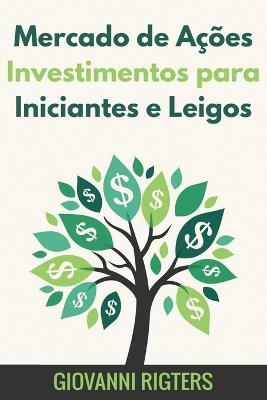 Mercado de Acoes Investimentos para Iniciantes e Leigos - Giovanni Rigters - cover
