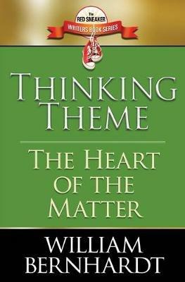Thinking Theme: The Heart of the Matter - William Bernhardt - cover